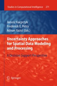 Book Cover for Uncertainty Approaches for Spatial Data Modeling and Processing by Frederick E Petry, Adnan Yazici