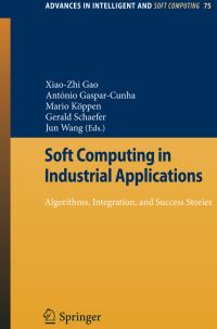 Book Cover for Soft Computing in Industrial Applications by XZ Gao, António GasparCunha, Mario Köppen, Jun Wang, Gerald Schaefer