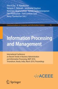 Book Cover for Information Processing and Management by Vinu V Das, R Vijayakumar, Narayan C Debnath, Janahanlal Stephen, Natarajan Meghanathan, Suresh Sankaranarayanan, PM Thankachan, Ford Lumban Gaol, Nessy Thankachan