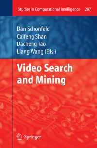 Book Cover for Video Search and Mining by Dan Schonfeld, Caifeng Shan, Dacheng Tao, Liang Wang