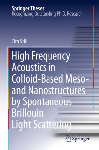 Book Cover for High Frequency Acoustics in Colloid-Based Meso- And Nanostructures by Spontaneous Brillouin Light Scattering by Tim Still