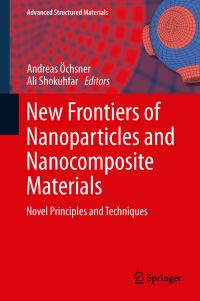 Book Cover for New Frontiers of Nanoparticles and Nanocomposite Materials by Ali Shokuhfar, Andreas Öchsner