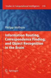 Book Cover for Information Routing, Correspondence Finding, and Object Recognition in the Brain by Philipp Wolfrum