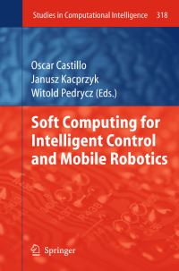 Book Cover for Soft Computing for Intelligent Control and Mobile Robotics by Oscar Castillo, Witold Pedrycz