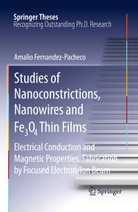 Book Cover for Studies of Nanoconstrictions, Nanowires and Fe3O4 Thin Films by Amalio Fernandez-Pacheco