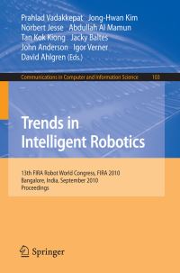 Book Cover for Trends in Intelligent Robotics by Prahlad Vadakkepat, JongHwan Kim, Norbert Jesse, Abdullah Al Mamun, Tan Kok Kiong, Jacky Baltes, John Anderson, Igor Verner, David Ahlgren