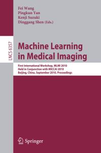 Book Cover for Machine Learning in Medical Imaging Image Processing, Computer Vision, Pattern Recognition, and Graphics by Fei Wang, Pingkun Yan, Kenji Suzuki, Dinggang Shen