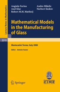Book Cover for Mathematical Models in the Manufacturing of Glass by CIME Summer School, Angiolo Farina, A Fasano, Centro internazionale matematico estivo