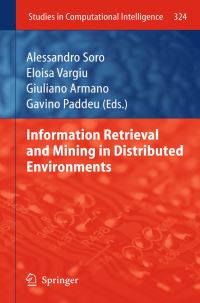 Book Cover for Information Retrieval and Mining in Distributed Environments by Alessandro Soro, Eloisa Vargiu, Giuliano Armano, Gavino Paddeu