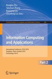 Book Cover for Information Computing and Applications, Part II by Rongbo Zhu, Yanchun Zhang, Baoxiang Liu, Chunfeng Liu