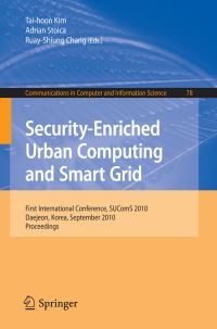 Book Cover for Security-Enriched Urban Computing and Smart Grid by Taihoon Kim, Adrian Stoica, RuayShiung Chang