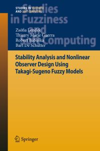 Book Cover for Stability Analysis and Nonlinear Observer Design Using Takagi-Sugeno Fuzzy Models by Zsófia Lendek, T M Guerra, Robert Babuska, Bart De Schutter