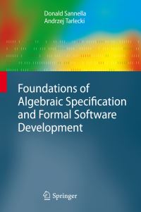 Book Cover for Foundations of Algebraic Specification and Formal Software Development by D Sannella, Andrzej Tarlecki