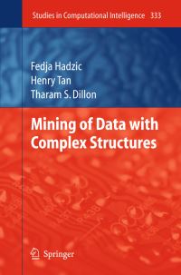Book Cover for Mining of Data With Complex Structures by Fedja Hadzic, Henry Tan, Tharam S Dillon