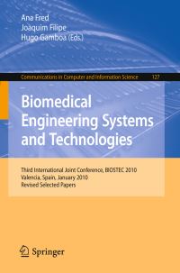 Book Cover for Biomedical Engineering Systems and Technologies by Ana Fred, Joaquim Filipe, Hugo Gamboa