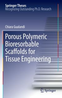 Book Cover for Porous Polymeric Bioresorbable Scaffolds for Tissue Engineering by Chiara Gualandi