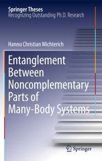 Book Cover for Entanglement Between Noncomplementary Parts of Many-Body Systems by Hannu Christian Wichterich