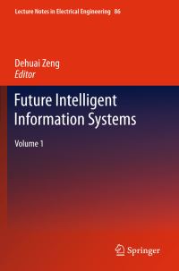 Book Cover for Future Intelligent Information Systems. Volume 1 by International Conference on Electrical and Electronics Engineering 20042007, Dehuai Zeng