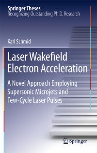 Book Cover for Laser Wakefield Electron Acceleration by Karl Schmid