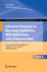 Book Cover for Advanced Research on Electronic Commerce, Web Application, and Communication by Gang Shen, Xiong Huang