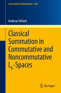 Book Cover for Classical Summation in Commutative and Noncommutative Lp-Spaces by Andreas Defant