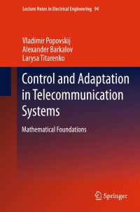 Book Cover for Control and Adaptation in Telecommunication Systems by Vladimir Popovskij, Alexander Barkalov, Larysa Titarenko