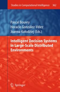 Book Cover for Intelligent Decision Systems in Large-Scale Distributed Environments by Pascal Bouvry, Horacio GonzálezVélez, Joanna Kolodziej