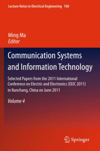 Book Cover for Selected Papers from the 2011 International Conference on Electric and Electronics (EEIC 2011) in Nanchang, China on June 20-22, 2011. Volume 4 Communication Systems and Information Technology by International Conference on Electric and Electronics EEIC 2011, Ming Ma