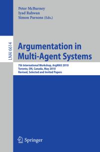 Book Cover for Argumentation in Multi-Agent Systems by ArgMAS 2010, P McBurney, Iyad Rahwan, Simon Parsons
