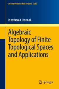 Book Cover for Algebraic Topology of Finite Topological Spaces and Applications by Jonathan A Barmak