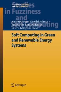 Book Cover for Soft Computing in Green and Renewable Energy Systems by Kasthurirangan Gopalakrishnan, Siddhartha Kumar Khaitan, Soteris Kalogirou