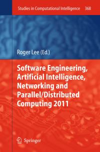 Book Cover for Software Engineering, Artificial Intelligence, Networking and Parallel/distributed Computing 2011 by Roger Lee, Artificial Intelligence, Networking, and ParallelDistributed Computing International Conference on Software Engineering