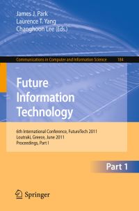Book Cover for Future Information Technology by International Conference on Future Information Technology, James J Park, Laurence Tianruo Yang, Changhun Yi