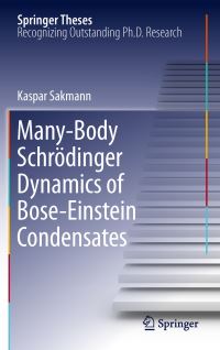 Book Cover for Many-Body Schrödinger Dynamics of Bose-Einstein Condensates by Kaspar Sakmann