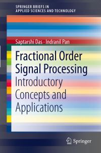 Book Cover for Fractional Order Signal Processing by Saptarshi Das, Indranil Pan