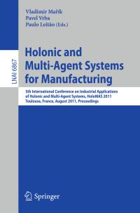 Book Cover for Holonic and Multi-Agent Systems for Manufacturing by International Conference on Industrial Applications of Holonic and MultiAgent Systems, V Marík, Pavel Vrba, Paulo Leitão
