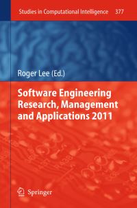 Book Cover for Software Engineering Research, Management and Applications 2011 by SERA Conference, R Y Lee