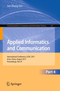 Book Cover for Applied Informatics and Communication Part 4 by International Conference on Applied Informatics and Communication, Jun Zhang