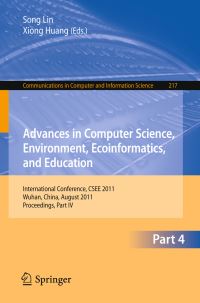 Book Cover for Advances in Computer Science, Environment, Ecoinformatics, and Education Part IV by Environment, Ecoinformatics, and Education International Conference on Computer Science, Song Lin, Xiong Huang