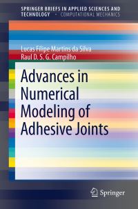 Book Cover for Advances in Numerical Modeling of Adhesive Joints by Lucas Filipe Martins da Silva, Raul D S G Campilho