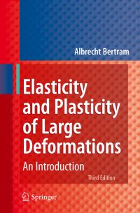 Book Cover for Elasticity and Plasticity of Large Deformations by A Bertram