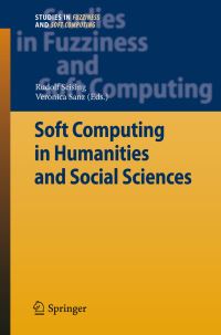 Book Cover for Soft Computing in Humanities and Social Sciences by Rudolf Seising, Veronica Sanz