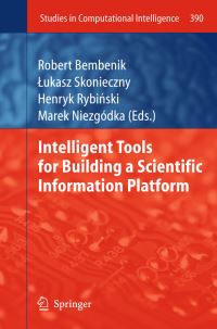 Book Cover for Intelligent Tools for Building a Scientific Information Platform by Robert Bembenik