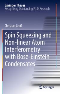 Book Cover for Spin Squeezing and Non-Linear Atom Interferometry With Bose-Einstein Condensates by Christian Gro
