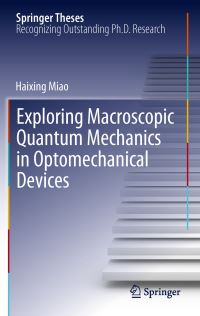 Book Cover for Exploring Macroscopic Quantum Mechanics in Optomechanical Devices by Haixing Miao