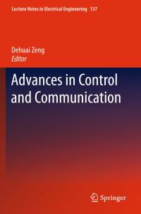Book Cover for Advances in Control and Communication by International Conference of Electrical and Electronics Engineering, Dehuai Zeng