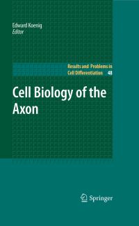 Book Cover for Cell Biology of the Axon by Edward Koenig