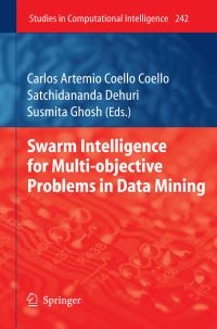Book Cover for Swarm Intelligence for Multi-Objective Problems in Data Mining by Carlos Coello Coello, Satchidananda Dehuri, Susmita Ghosh