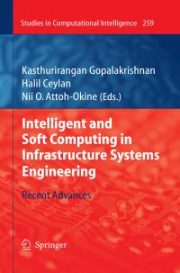 Book Cover for Intelligent and Soft Computing in Infrastructure Systems Engineering by Kasthurirangan Gopalakrishnan, Halil Ceylan, Nii O AttohOkine