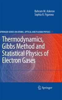 Book Cover for Thermodynamics, Gibbs Method and Statistical Physics of Electron Gases by Bahram M Askerov, Sophia Figarova